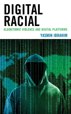 Digitales Rassentum: Algorithmische Gewalt und digitale Plattformen - Digital Racial: Algorithmic Violence and Digital Platforms