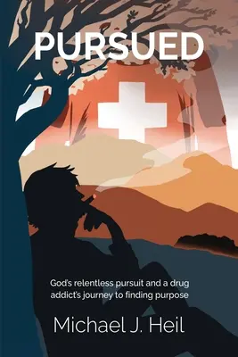 Verfolgt: Gottes unerbittliches Streben und die Reise eines Drogenabhängigen auf der Suche nach seiner Bestimmung - Pursued: God's relentless pursuit and a drug addict's journey to finding purpose