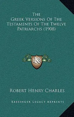 Die griechischen Fassungen der Testamente der zwölf Patriarchen (1908) - The Greek Versions Of The Testaments Of The Twelve Patriarchs (1908)