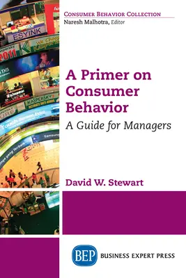 Eine Fibel zum Verbraucherverhalten: Ein Leitfaden für Manager - A Primer on Consumer Behavior: A Guide for Managers