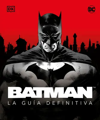 Batman. La Gua Definitiva (der ultimative Leitfaden) - Batman. La Gua Definitiva (the Ultimate Guide)