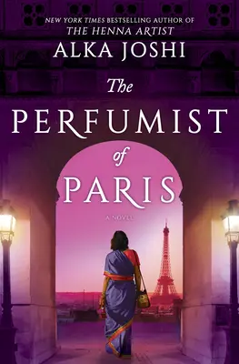 Der Parfümeur von Paris: Ein Roman von der Bestsellerautorin der Henna-Künstlerin - The Perfumist of Paris: A Novel from the Bestselling Author of the Henna Artist