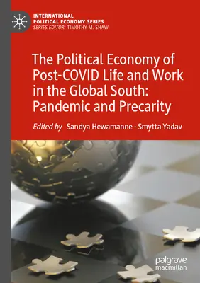 Die politische Ökonomie des Lebens und Arbeitens nach dem Kovirus im globalen Süden: Pandemie und Prekarität - The Political Economy of Post-Covid Life and Work in the Global South: Pandemic and Precarity