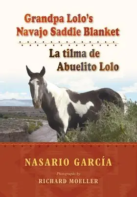 Großvater Lolos Navajo-Satteldecke: La Tilma de Abuelito Lolo - Grandpa Lolo's Navajo Saddle Blanket: La Tilma de Abuelito Lolo