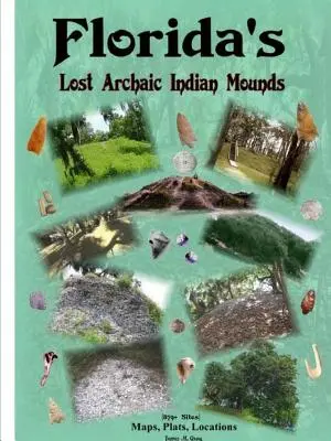 Floridas verlorene archaische Indianerhügel - Florida's Lost Archaic Indian Mounds