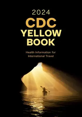 CDC Yellow Book 2024: Gesundheitsinformationen für internationale Reisen - CDC Yellow Book 2024: Health Information for International Travel