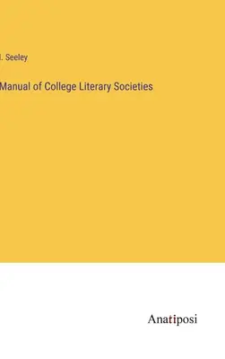 Handbuch der literarischen College-Gesellschaften - Manual of College Literary Societies