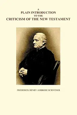 Eine einfache Einführung in die Kritik des Neuen Testaments, Bände I und II - A Plain Introduction to the Criticism of the New Testament, Volumes I and II