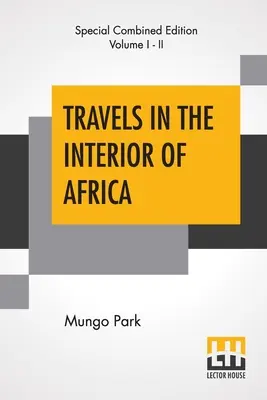 Reisen in das Innere Afrikas (Vollständig): Herausgegeben von Henry Morley (Gesamtausgabe von zwei Bänden) - Travels In The Interior Of Africa (Complete): Edited By Henry Morley (Complete Edition Of Two Volumes)