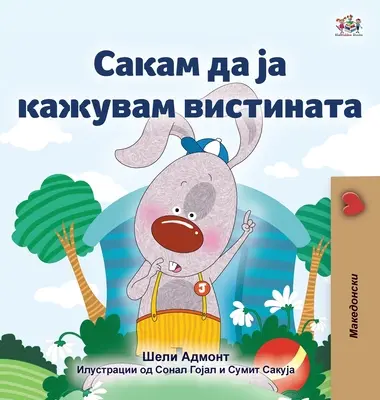 Ich liebe es, die Wahrheit zu sagen (Mazedonisches Buch für Kinder) - I Love to Tell the Truth (Macedonian Book for Kids)