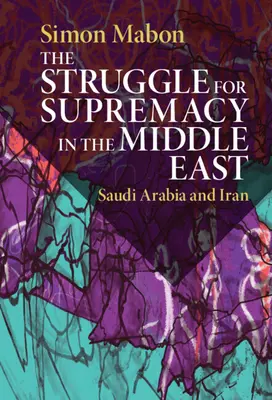 Der Kampf um die Vorherrschaft im Nahen Osten: Saudi-Arabien und der Iran - The Struggle for Supremacy in the Middle East: Saudi Arabia and Iran