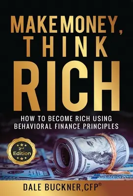 Make Money, Think Rich: Wie man mit den Grundsätzen der Verhaltensökonomie reich wird - Make Money, Think Rich: How to Use Behavioral Finance Principles to Become Rich
