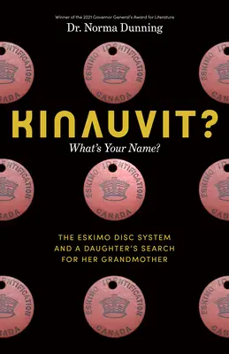 Kinauvit? What's Your Name? das Eskimo-Scheibensystem und die Suche einer Tochter nach ihrer Großmutter - Kinauvit?: What's Your Name? the Eskimo Disc System and a Daughter's Search for Her Grandmother