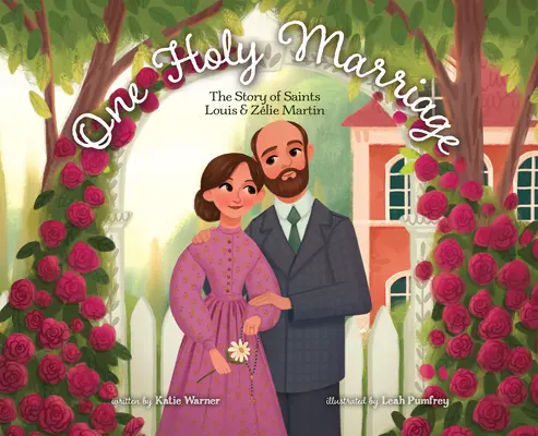 Eine heilige Ehe: Die Geschichte von Louis und Zlie Martin - One Holy Marriage: The Story of Louis and Zlie Martin