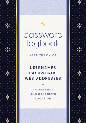 Passwort-Logbuch (Schwarz & Gold): Benutzernamen, Passwörter und Webadressen an einem einfachen und übersichtlichen Ort aufbewahren - Password Logbook (Black & Gold): Keep Track of Usernames, Passwords, Web Addresses in One Easy and Organized Location