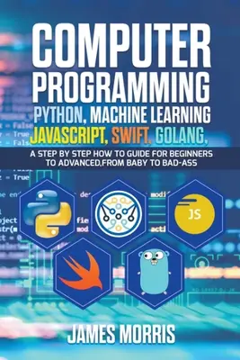 Computerprogrammierung Python, Maschinelles Lernen, JavaScript Swift, Golang - Computer Programming Python, Machine Learning, JavaScript Swift, Golang