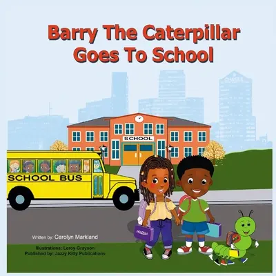 Barry, die Raupe, geht zur Schule - Barry the Caterpillar Goes to School