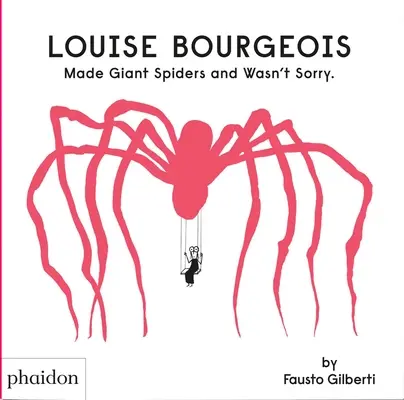 Louise Bourgeois hat Riesenspinnen gemacht und war nicht traurig. - Louise Bourgeois Made Giant Spiders and Wasn't Sorry.