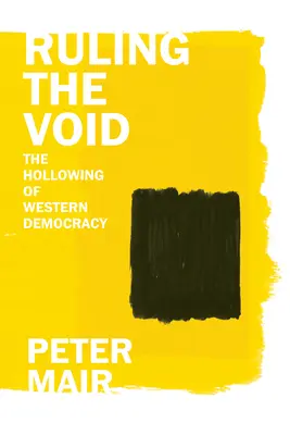 Die Herrschaft der Leere: Die Aushöhlung der westlichen Demokratie - Ruling the Void: The Hollowing of Western Democracy