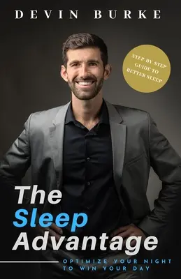 Der Schlafvorteil: Optimieren Sie Ihre Nacht, um Ihren Tag zu gewinnen - The Sleep Advantage: Optimize your night to win your day