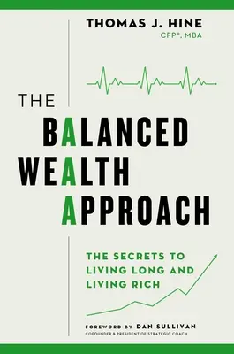 Der Ansatz des ausgeglichenen Wohlstands: Geheimnisse für ein langes und reiches Leben - The Balanced Wealth Approach: Secrets to Living Long and Living Rich