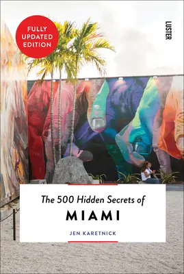 Die 500 verborgenen Geheimnisse von Miami - aktualisiert und überarbeitet - The 500 Hidden Secrets of Miami Updated & Revised