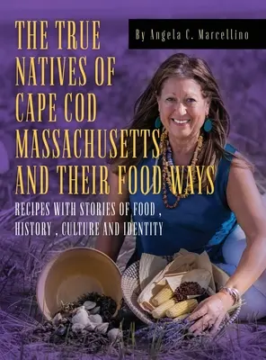 Die wahren Eingeborenen von Cape Cod Massachusetts und ihre Ernährungsgewohnheiten - The True Natives of Cape Cod Massachusetts and their Food Ways