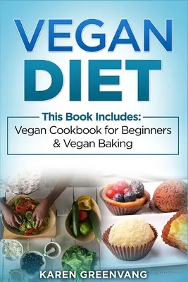 Vegane Ernährung: Veganes Kochbuch für Einsteiger und veganes Backen - Vegan Diet: Vegan Cookbook for Beginners And Vegan Baking