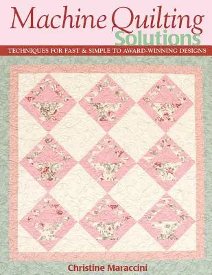 Machine Quilting Solutions: Techniken für schnelle und einfache bis preisgekrönte Designs - Print-On-Demand Edition - Machine Quilting Solutions: Techniques for Fast & Simple to Award-Winning Designs - Print-On-Demand Edition