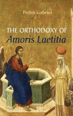 Die Orthodoxie von Amoris Laetitia - The Orthodoxy of Amoris Laetitia