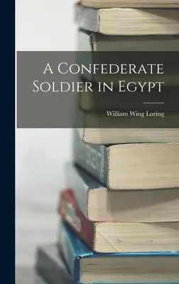 Ein konföderierter Soldat in Ägypten - A Confederate Soldier in Egypt