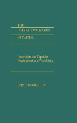 Die Internationalisierung des Kapitals: Imperialismus und kapitalistische Entwicklung im Weltmaßstab - The Internationalization of Capital: Imperialism and Capitalist Development on a World Scale