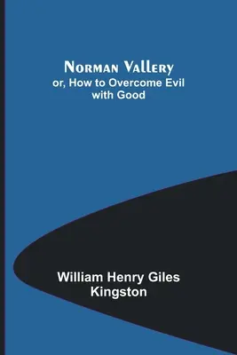 Norman Vallery; oder: Wie man das Böse mit dem Guten überwindet - Norman Vallery; or, How to Overcome Evil with Good