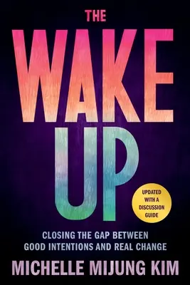 The Wake Up: Die Lücke zwischen guten Absichten und echtem Wandel schließen - The Wake Up: Closing the Gap Between Good Intentions and Real Change