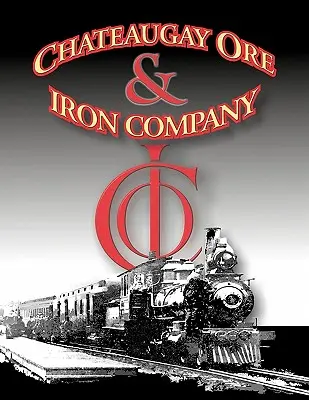 Eine Geschichte der Chateaugay Ore and Iron Company - A History of the Chateaugay Ore and Iron Company