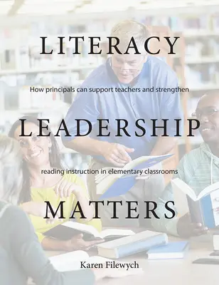 Literacy Leadership Matters: Wie SchulleiterInnen LehrerInnen unterstützen und den Leseunterricht in Grundschulklassen verbessern können - Literacy Leadership Matters: How Principals Can Support Teachers and Strengthen Reading Instruction in Elementary Classrooms