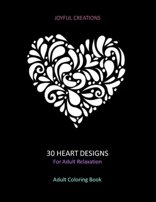 30 Herzmotive für Erwachsene zum Entspannen: Malbuch für Erwachsene: Stressabbau, Achtsamkeit und Gelassenheit (US-Version) - 30 Heart Designs For Adult Relaxation: Adult Coloring Book: Stress Relief, Mindfulness And Tranquility (US Version)