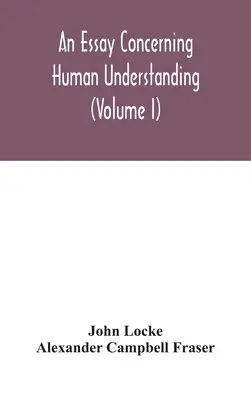 Ein Essay über den menschlichen Verstand (Band I) - An essay concerning human understanding (Volume I)
