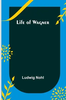 Das Leben von Wagner - Life of Wagner