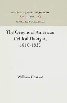 Die Ursprünge des amerikanischen kritischen Denkens, 1810-1835 - The Origins of American Critical Thought, 1810-1835