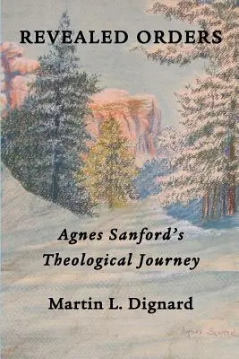 Offenbarte Ordnungen: Die theologische Reise von Agnes Sanford - Revealed Orders: Agnes Sanford's Theological Journey