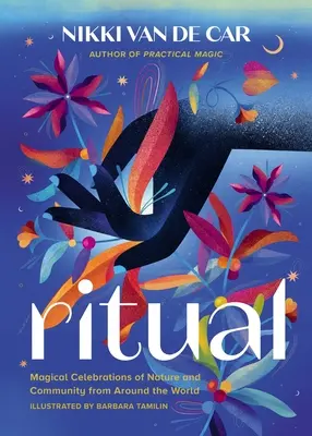 Rituale: Magische Feiern der Natur und der Gemeinschaft aus aller Welt - Ritual: Magical Celebrations of Nature and Community from Around the World