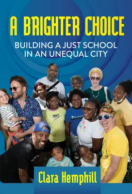 Eine bessere Wahl: Der Aufbau einer gerechten Schule in einer ungleichen Stadt - A Brighter Choice: Building a Just School in an Unequal City