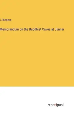 Memorandum über die buddhistischen Höhlen in Junnar - Memorandum on the Buddhist Caves at Junnar
