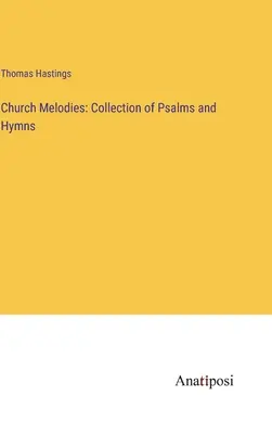 Kirchenmelodien: Sammlung von Psalmen und Hymnen - Church Melodies: Collection of Psalms and Hymns
