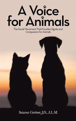 Eine Stimme für Tiere: Die soziale Bewegung, die für Würde und Mitgefühl für Tiere sorgt - A Voice for Animals: The Social Movement That Provides Dignity and Compassion for Animals