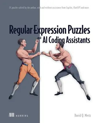Rätsel mit regulären Ausdrücken und KI-Codierassistenten: 24 vom Autor gelöste Rätsel, mit und ohne Unterstützung von Copilot, Chatgpt und anderen - Regular Expression Puzzles and AI Coding Assistants: 24 Puzzles Solved by the Author, with and Without Assistance from Copilot, Chatgpt and More