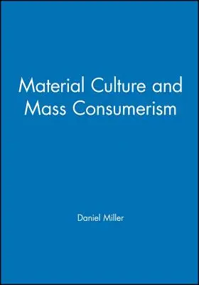 Materielle Kultur und Massenkonsum - Material Culture and Mass Consumption