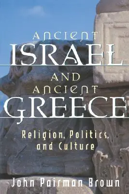 Das antike Israel und das antike Griechenland: Religion, Politik und Kultur - Ancient Israel and Ancient Greece: Religion, Politics, and Culture