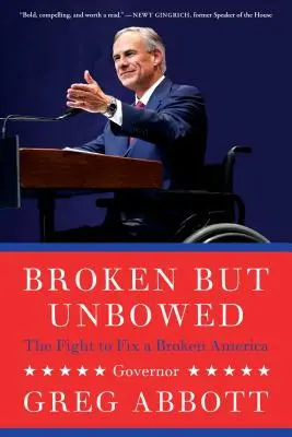 Zerbrochen, aber ungebeugt: Der Kampf um ein kaputtes Amerika - Broken But Unbowed: The Fight to Fix a Broken America